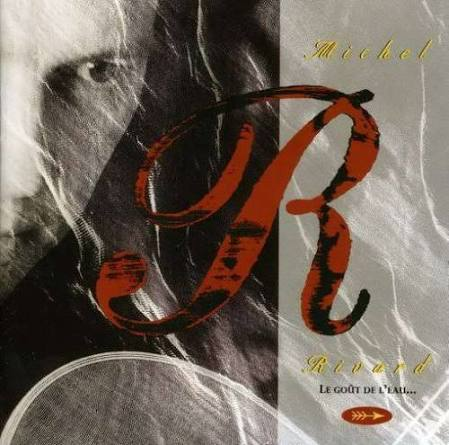Michel Rivard / Le goût de l'eau... et autres chansons naïves - CD