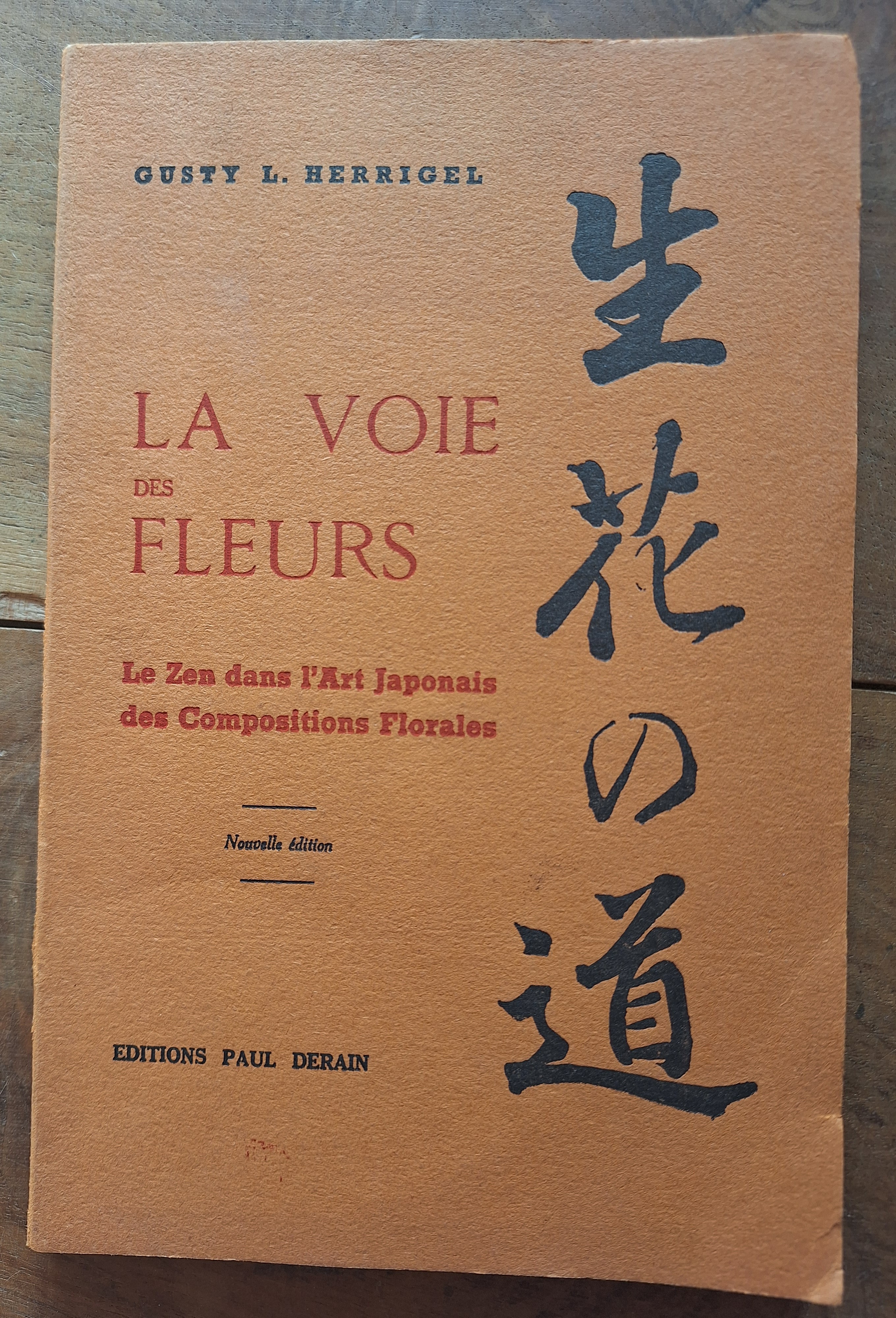 LA Voie DES Fleurs - LE ZEN Dans L'ART Japonais DES Compositions Florales
