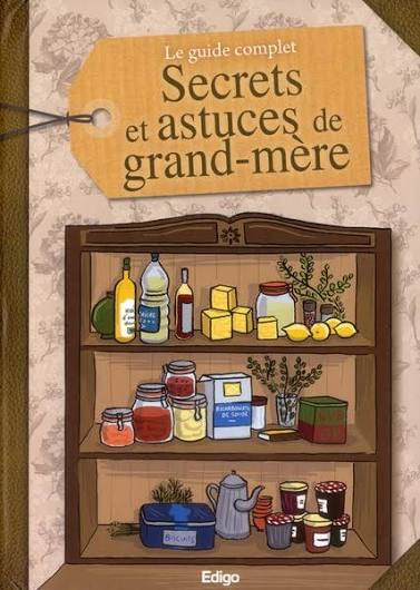 Le Guide Complet Des Secrets Et Astuces De Grand-Mère