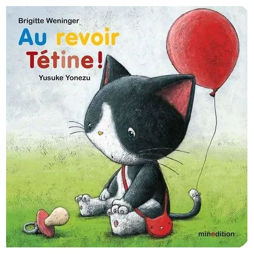 Au Revoir Tétine ! - Brigitte Weninger / Livres Pour les tout-petits Collection