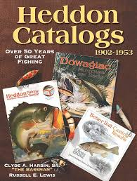 Heddon Catalogs 1902-1953: Over 50 Years Of Great Fishing