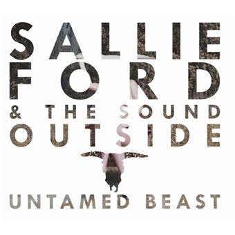 Sallie Ford & The Sound Outside — Untamed Beast, CD Digipack (2013)